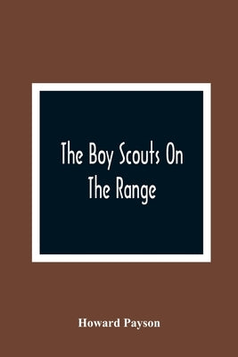 The Boy Scouts On The Range by Payson, Howard