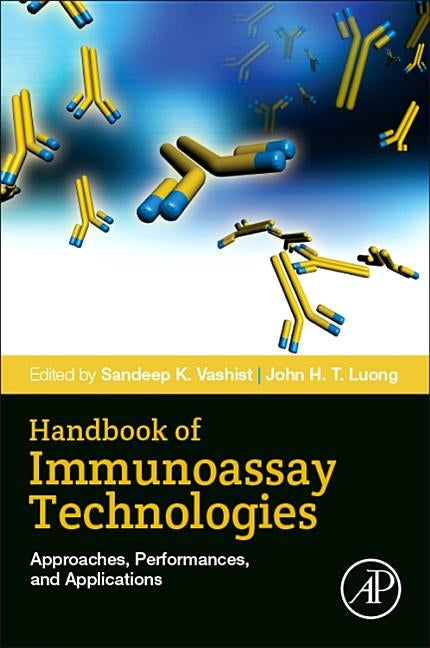 Handbook of Immunoassay Technologies: Approaches, Performances, and Applications by Vashist, Sandeep K.