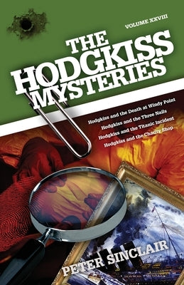 The Hodgkiss Mysteries: Hodgkiss and the Death at Windy Point and Other Stories by Sinclair, Peter