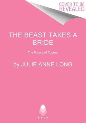 The Beast Takes a Bride: The Palace of Rogues by Long, Julie Anne