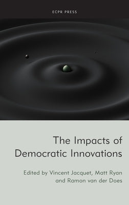 The Impacts of Democratic Innovations by Jacquet, Vincent