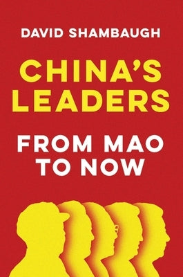 China's Leaders from Mao to Now by Shambaugh, David