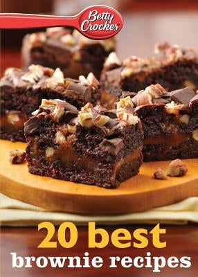 Betty Crocker 20 Best Brownie Recipes by Crocker, Betty Ed D.