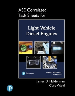 ASE Correlated Task Sheets for Light Vehicle Diesel Engines by Halderman, James
