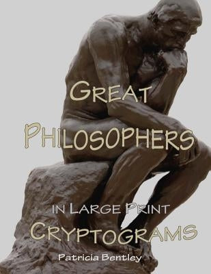 Great Philosophers in Large Print Cryptograms by Bentley, Patricia