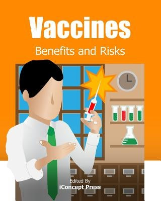 Vaccines: Benefits and Risks by Press, Iconcept