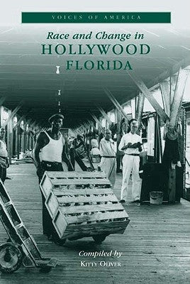 Race and Change in Hollywood, Florida by Oliver, Kitty