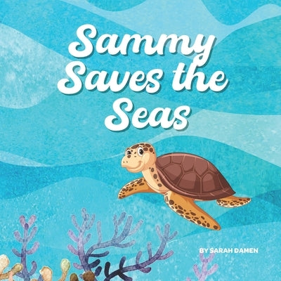Sammy Saves the Seas by Damen, Sarah