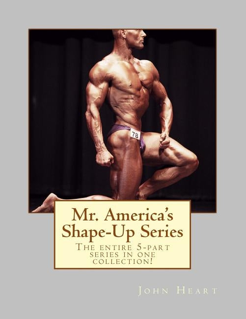 Mr. America's Shape-Up Series: The entire 5-part series here in one collection! by Photography, Jordan Samuel