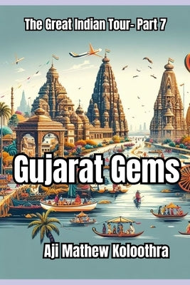 Gujarat Gems: "The Great Indian Tour: Part 7" by Koloothra, Aji Mathew