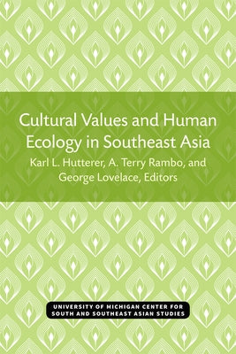 Cultural Values and Human Ecology in Southeast Asia: Volume 27 by Hutterer, Karl
