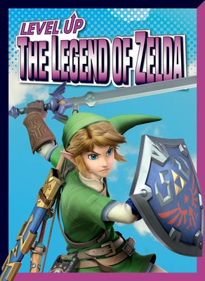 Level Up the Legend of Zelda by Dittmer, Lori