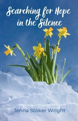 Searching for Hope in the Silence by Wright, Jenna Stoker