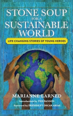 Stone Soup for a Sustainable World (HARDBACK) by Larned, Marianne