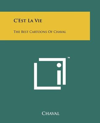 C'Est La Vie: The Best Cartoons Of Chaval by Chaval