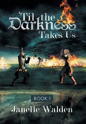'Til the Darkness Takes Us: Book 1 by Walden, Janelle