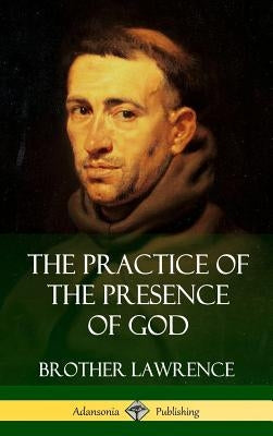 The Practice of the Presence of God (Hardcover) by Lawrence, Brother