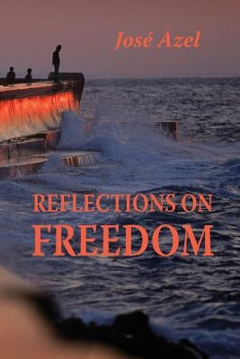 Reflections on Freedom by Azel, Jose
