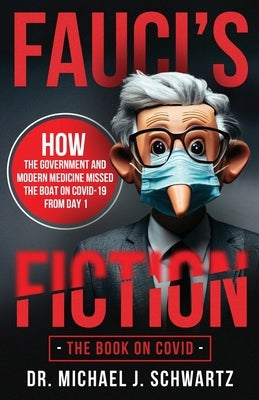 Fauci's Fiction by Schwartz, Michael J.