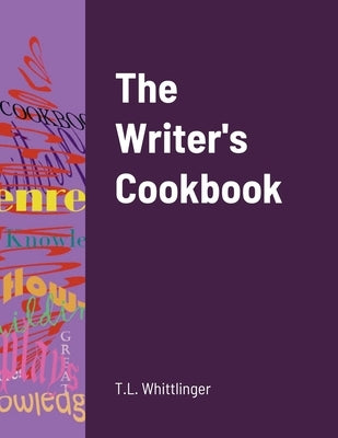 The Writer's Cookbook by Whittlinger, Teri