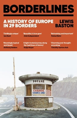 Borderlines: A History of Europe in 29 Borders by Baston, Lewis