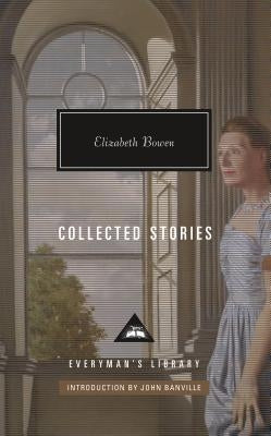 Collected Stories of Elizabeth Bowen: Introduction by John Banville by Bowen, Elizabeth