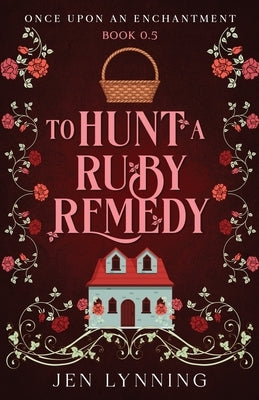 To Hunt a Ruby Remedy by Lynning, Jen