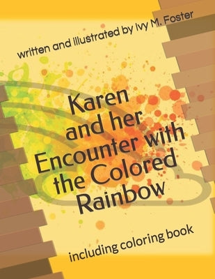 Karen And Her Encounter With The Colored Rainbow: Creative Colorers Edition by Foster, Ivy Michelle