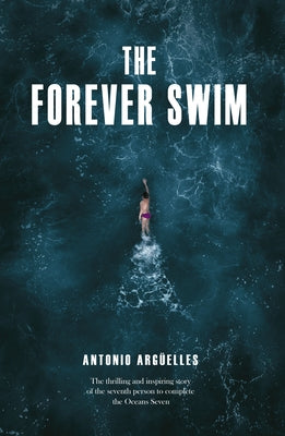 The Forever Swim by Arguelles, Antonio