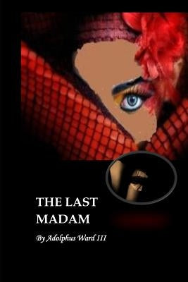 The Last Madam by Ward, Sharon E.