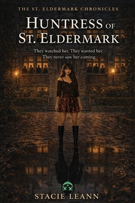 Huntress of St. Eledermark by Leann, Stacie