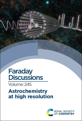 Astrochemistry at High Resolution Fd245: Faraday Discussion by Royal Society of Chemistry