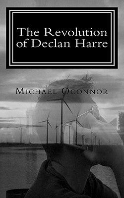 The Revolution of Declan Harre by Oconnor, Michael Matthew