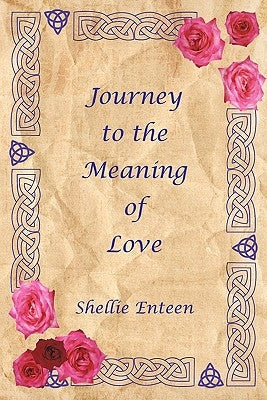 Journey to the Meaning of Love by Enteen, Shellie