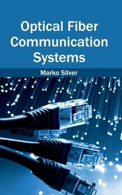Optical Fiber Communication Systems by Silver, Marko