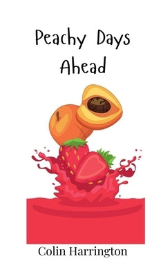 Peachy Days Ahead by Harrington, Colin