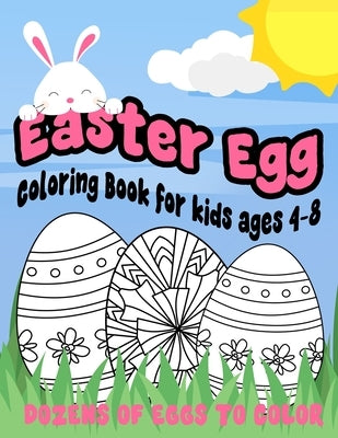 Easter Egg Coloring Book for Kids Ages 4-8 Dozens of Eggs to Color: A Fun to Color Book Of Eggs by Schultz