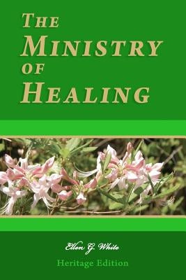The Ministry of Healing: Illustrated by White, Ellen G.