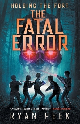 Holding the Fort: The Fatal Error by Peek, Ryan