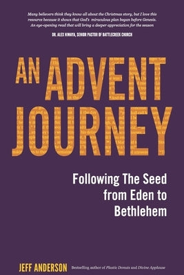 An Advent Journey: Following The Seed from Eden to Bethlehem by Anderson, Jeff