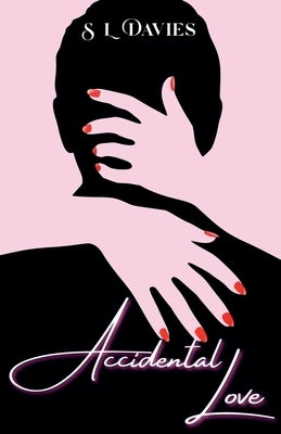 Accidental Love by Davies, S. L.