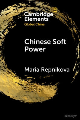 Chinese Soft Power by Repnikova, Maria
