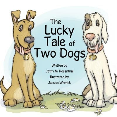 The Lucky Tale of Two Dogs by Rosenthal, Cathy M.