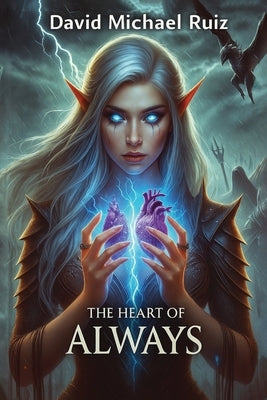The Heart of Always by Ruiz, David Michael