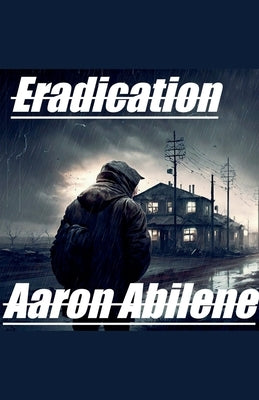 Eradication by Abilene, Aaron