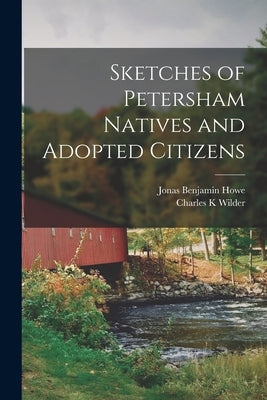 Sketches of Petersham Natives and Adopted Citizens by Howe, Jonas Benjamin