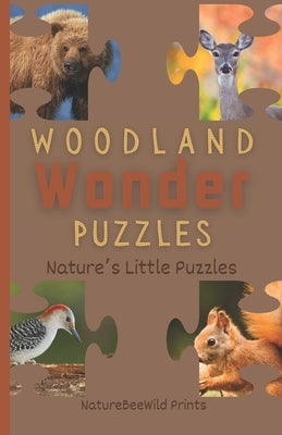 Woodland Wonder Puzzles: A Fun Animal Guessing Game For Kids by Prints, Naturebeewild