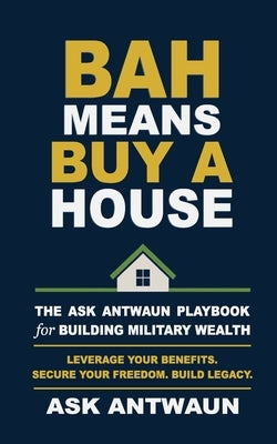 BAH Means Buy A House by Hill, Antwaun
