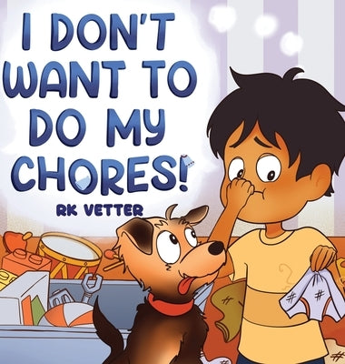 I Don't Want to Do My Chores! by Vetter, Rk