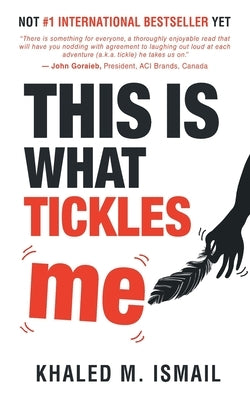 This Is What Tickles Me by Ismail, Khaled M.